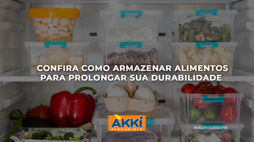 Confira Como Armazenar Alimentos Para Prolongar Sua Durabilidade Akk